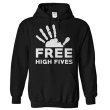Load image into Gallery viewer, Free High Fives - T Shirt - Hoodies_-_Black_5e229aea-0a56-4b36-9b3d-7df6d89c3c6a