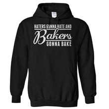 Load image into Gallery viewer, Haters Gonna Hate and Bakers Gonna Bake - T Shirt - Hoodies_-_Black_6e40f660-c9ef-41e4-8527-4cccb05875a4