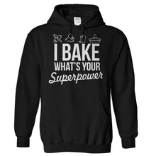 Load image into Gallery viewer, I Bake, What's Your Superpower? - T Shirt - Hoodies_-_Black_7472e010-ce99-406a-b641-8ab25a41340b