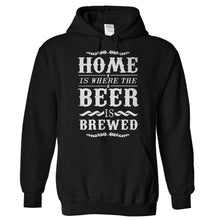 Load image into Gallery viewer, Home Is Where The Beer Is Brewed - T Shirt - Hoodies_-_Black_7700f998-3b80-4e9b-a91d-d37f152bf139