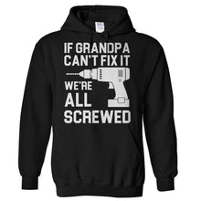 Load image into Gallery viewer, If Grandpa Can't Fix It, We're All Screwed - T Shirt - Hoodies_-_Black_785f256c-12a4-4a24-9ce9-4ded6ec40d4b