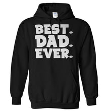 Load image into Gallery viewer, Best Dad Ever - T Shirt - Hoodies_-_Black_7f2e6cfd-5527-4a4c-868a-78db63c9ca0d