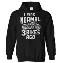 Load image into Gallery viewer, I Was Normal 3 Motorcycles Ago - T Shirt - Hoodies_-_Black_8b16769e-1925-4101-b075-a7c273ab46e6