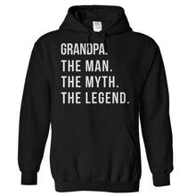 Load image into Gallery viewer, Grandpa. The Man. The Myth. The Legend. - T Shirt - Hoodies_-_Black_b322e89c-9cf4-440a-b2e6-828f425a4120