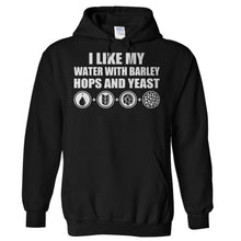 Load image into Gallery viewer, I Like My Water With Barley, Hops and Yeast - T Shirt - Hoodies_-_Black_bcb0bd95-fbb2-4dd0-a2b4-1dce9ab6e67f