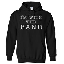 Load image into Gallery viewer, I'm With the Band - T Shirt - Hoodies_-_Black_d7436336-53ab-4634-ad8d-06b8cad60fb7