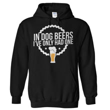 Load image into Gallery viewer, In Dog Beers, I've Only Had One - T Shirt - Hoodies_-_Black_db6b98f5-50a7-47b2-96f7-bce215422754