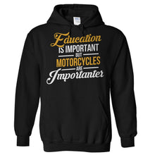 Load image into Gallery viewer, Education Is Important. But Motorcycles Are Importanter - T Shirt - Hoodies_-_Black_eb24ede0-d7c8-4305-be16-cf2584cb22ba