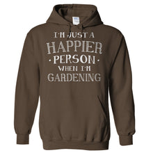 Load image into Gallery viewer, I'm Just a Happier Person When I'm Gardening - T Shirt - Hoodies_-_Brown_0f813c1d-968b-45f2-b067-86cff23fb71c