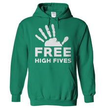 Load image into Gallery viewer, Free High Fives - T Shirt - Hoodies_-_Kelly_Green_76e04f8d-8d05-4b44-acea-0da504735493