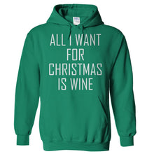 Load image into Gallery viewer, All I Want For Christmas Is Wine - T Shirt - Hoodies_-_Kelly_Green_c19019e0-cd10-41ef-a7f0-e052005461d3