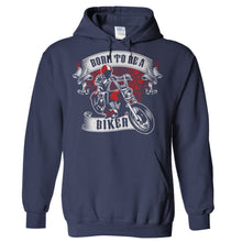 Load image into Gallery viewer, Born to be a Biker - T Shirt - Hoodies_-_Navy_0c062481-7109-4396-8229-aab35c505c58