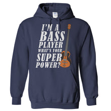 Load image into Gallery viewer, I'm A Bass Player, What's Your Superpower? - T Shirt - Hoodies_-_Navy_0f48de03-a46f-44ea-b6f1-8147fa82ddf0