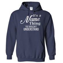 Load image into Gallery viewer, It's A (Your Name) Thing, You Wouldn't Understand - Personalized - T Shirt - Hoodies_-_Navy_10d7a6e5-405a-46e7-a277-fb9d2a19c23a