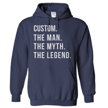 Load image into Gallery viewer, (Your Name). The Man. The Myth. The Legend. - Personalized - T Shirt - Hoodies_-_Navy_18de554a-6f89-4f8a-9ecd-3484fe56bb55