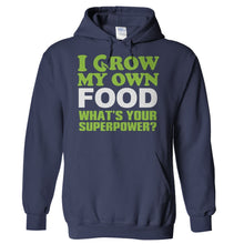 Load image into Gallery viewer, I Grow My Own Food, What's Your Superpower? - T Shirt - Hoodies_-_Navy_1a78fd59-d52f-48a1-b47b-b914b9266bb1