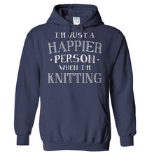Load image into Gallery viewer, I'm Just a Happier Person When I'm Knitting - T Shirt - Hoodies_-_Navy_3677505a-2d65-41d7-b9e0-67c5b31b9e5a