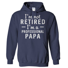 Load image into Gallery viewer, I'm Not Retired, I'm a Professional Papa - T Shirt - Hoodies_-_Navy_4287f65a-8342-4e08-9a25-1ce92400de40