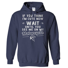 Load image into Gallery viewer, If You Think I'm Cute Now Wait Till You See Me On My Motorcycle - T Shirt - Hoodies_-_Navy_608a8c4f-a585-409c-96f6-0dc21ad16fb9