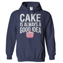Load image into Gallery viewer, Cake is Always a Good Idea - T Shirt - Hoodies_-_Navy_7426b018-f7cc-4dc7-9933-274b5ecf1bd6