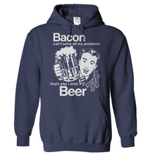 Load image into Gallery viewer, Bacon Can't Solve All My Problems That's Why I Drink Beer - T Shirt - Hoodies_-_Navy_74dfc77a-7083-4723-8187-3afbefc39ac1