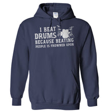 Load image into Gallery viewer, I Beat Drums Because Beating People is Frowned Upon - T Shirt - Hoodies_-_Navy_7b36bfc8-d1fb-43e9-a044-ac797d6b19b2