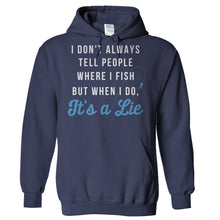 Load image into Gallery viewer, I Don't Always Tell People Where I Fish - T Shirt - Hoodies_-_Navy_8ec18251-4cc7-4f6c-b3ef-7979e3bc61fc