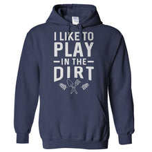 Load image into Gallery viewer, I Like To Play In The Dirt - T Shirt - Hoodies_-_Navy_a4484ca6-1609-485b-a08e-c5e7e73b0aa2