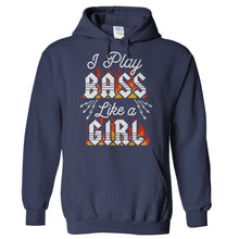 Load image into Gallery viewer, I Play Bass Like A Girl - T Shirt - Hoodies_-_Navy_c8a9dcea-8118-416f-b65f-607a9a2d1d44