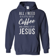Load image into Gallery viewer, All I Need Is a Little Bit Of Coffee And a Whole Lot Of Jesus - T Shirt - Hoodies_-_Navy_cbd2c1a3-e8cb-48bb-9576-2980872eb080