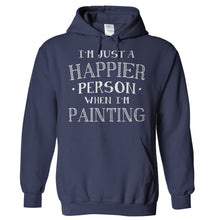 Load image into Gallery viewer, I'm Just a Happier Person When I'm Painting - T Shirt - Hoodies_-_Navy_dae8c3a9-2966-4cfe-bd21-c8e467ef81fa