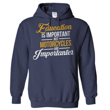 Load image into Gallery viewer, Education Is Important. But Motorcycles Are Importanter - T Shirt - Hoodies_-_Navy_e8b01e7d-41ff-4bf0-b815-ce54ec68dfdc