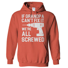 Load image into Gallery viewer, If Grandpa Can't Fix It, We're All Screwed - T Shirt - Hoodies_-_Orange_d9a9d810-6c72-48c0-8b13-650c4b4ff962