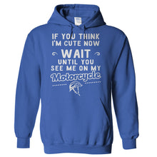 Load image into Gallery viewer, If You Think I'm Cute Now Wait Till You See Me On My Motorcycle - T Shirt - Hoodies_-_Royal_6c3931af-af61-412d-8be6-e189837122cc
