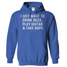 Load image into Gallery viewer, I Just Want To Drink Beer, Play Guitar &amp; Take Naps - T Shirt - Hoodies_-_Royal_7474b181-f16b-449f-97b8-4425834cb2cd
