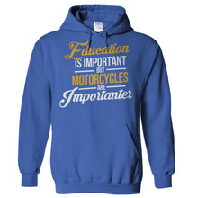 Load image into Gallery viewer, Education Is Important. But Motorcycles Are Importanter - T Shirt - Hoodies_-_Royal_bcfedfdc-3d54-4d0a-a8ea-e54ca9aeebb0