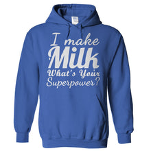 Load image into Gallery viewer, I Make Milk, What's Your Superpower? - T Shirt - Hoodies_-_Royal_efc0ef62-e940-4382-b4f4-ee2e4cc6727f