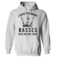 Load image into Gallery viewer, I have too many Basses (said no one ever) - T Shirt - Hoodies_-_White_737d3094-bca7-43c6-b504-3e8acc831747