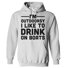 Load image into Gallery viewer, I'm Outdoorsy. I Like To Drink On Boats - T Shirt - Hoodies_-_White_ae790be0-c034-4b52-a14a-399a613aabe5