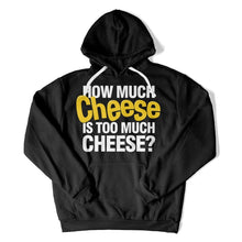 Load image into Gallery viewer, How Much Cheese Is Too Much Cheese? - T Shirt - How_Much_Cheese_Is_Too_Much_Cheese_hoodie_black