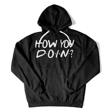 Load image into Gallery viewer, How You Doin'? - T Shirt - How_You_Doin_hoodie_black
