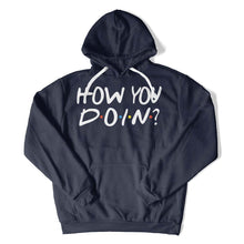 Load image into Gallery viewer, How You Doin'? - T Shirt - How_You_Doin_hoodie_navy