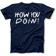 Load image into Gallery viewer, How You Doin'? - T Shirt - How_You_Doin_men_navy