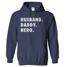 Load image into Gallery viewer, Husband. Daddy. Hero. - T Shirt - Husband_Daddy_Hero_hoodie_navy