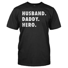 Load image into Gallery viewer, Husband. Daddy. Hero. - T Shirt - Husband_Daddy_Hero_men_black