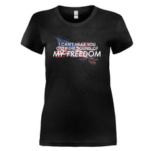 Load image into Gallery viewer, I Can't Hear You Over The Sound of My Freedom - T Shirt - I-Can_t-Hear-You-Over-The-Sound-of-My-Freedom---ladies---Black