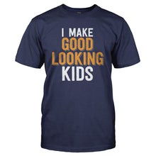 Load image into Gallery viewer, I Make Good Looking Kids - T Shirt - I-Make-Good-Looking-Kids---mens---Navy-Blue