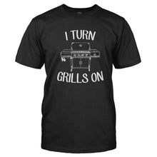 Load image into Gallery viewer, I Turn Grills On - T Shirt - I-Turn-Grills-On---tshirt---black