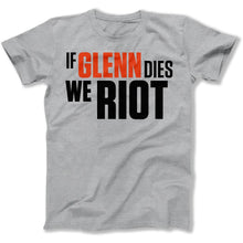 Load image into Gallery viewer, If Glenn Dies We Riot - T Shirt - IF_GLENN_DIES_WE_RIOT_men_heather