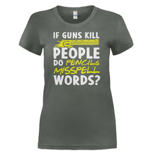 Load image into Gallery viewer, If Guns Kill People Do Pencils Misspell Words? - T Shirt - IF_GUNS_KILL_PEOPLE_DO_PENCILS_MISSPELL_WORDS-_Ladies_-_Charcoal